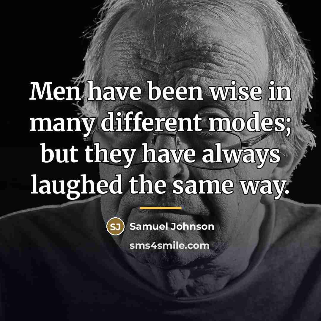 “Men have been wise in many different modes; but they…” quote by Samuel Johnson