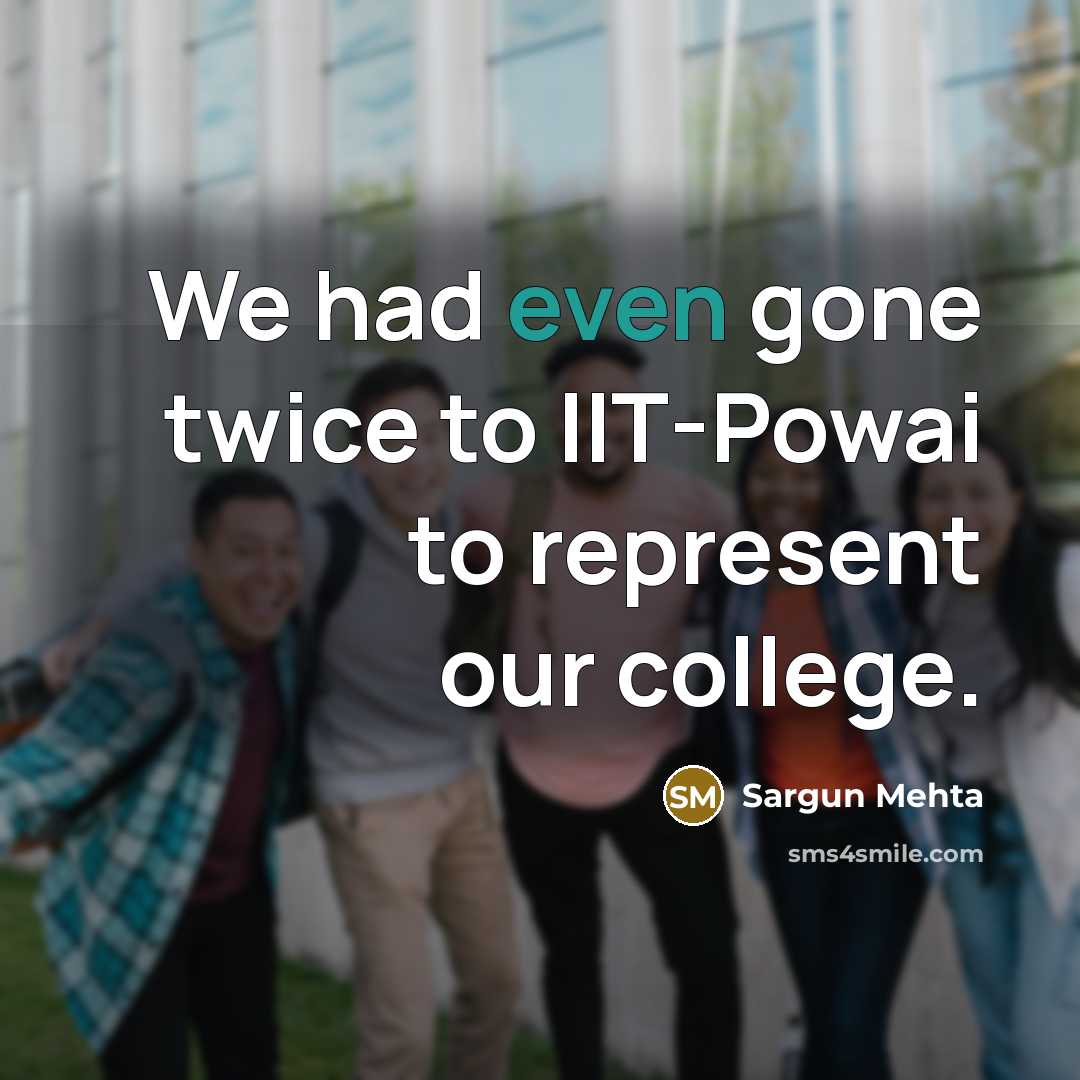 “We had even gone twice to IIT-Powai to represent our…” quote by Sargun Mehta