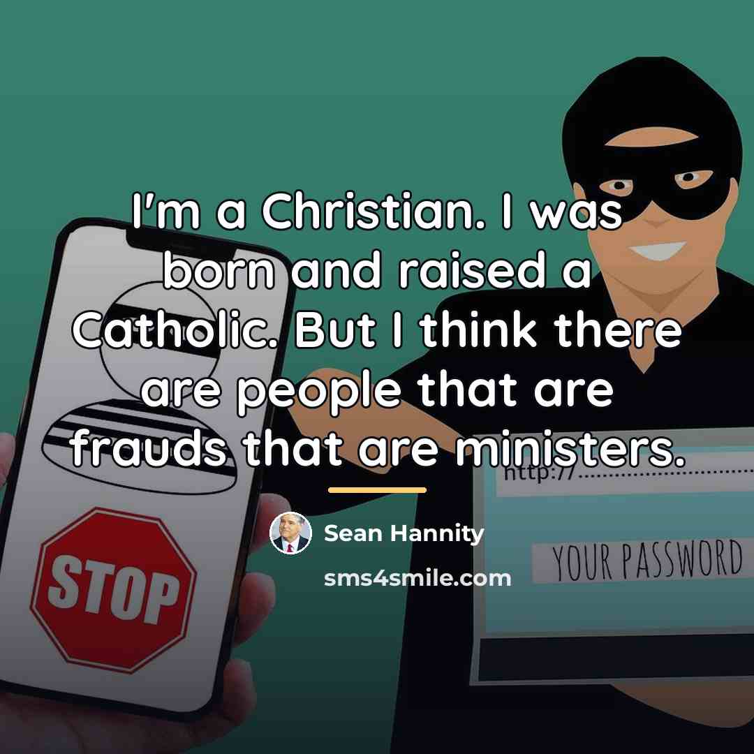 “I'm a Christian. I was born and raised a Catholic.…” quote by Sean Hannity