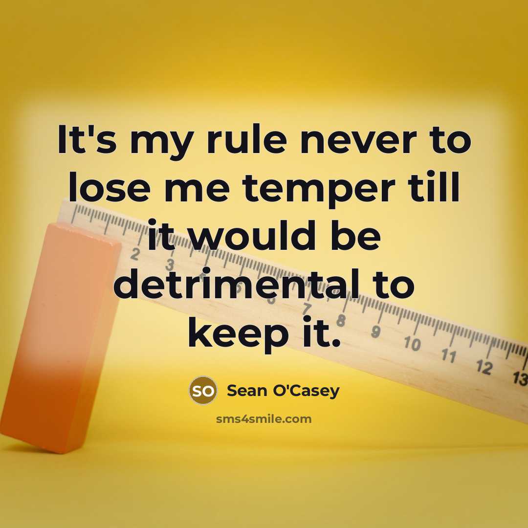 “It's my rule never to lose me temper till it…” quote by Sean O'Casey