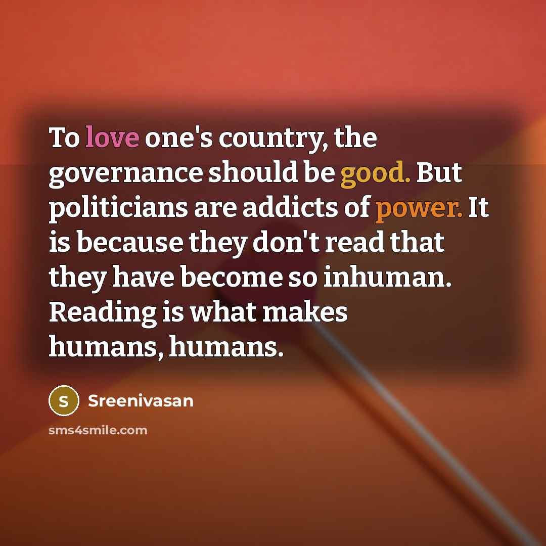 “To love one's country, the governance should be good. But…” quote by Sreenivasan