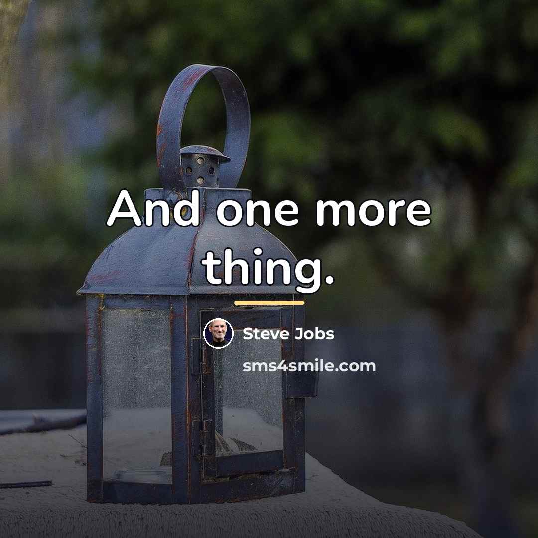 “And one more thing.…” quote by Steve Jobs