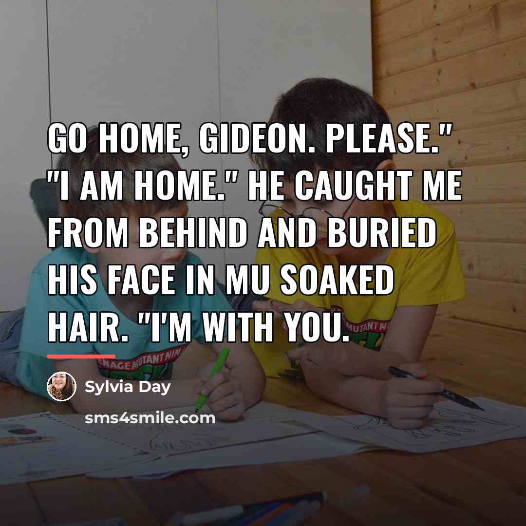 “Go home, Gideon. Please." "I am home." He caught me…” quote by Sylvia Day