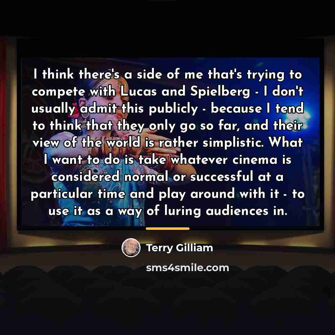 “I think there's a side of me that's trying to…” quote by Terry Gilliam