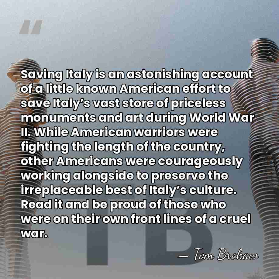 Saving Italy is an astonishing account of a little known American effort&hellip; - Tom Brokaw