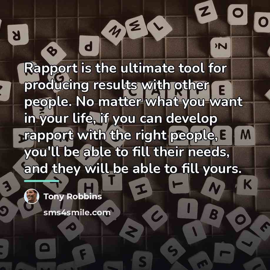 “Rapport is the ultimate tool for producing results with other…” quote by Tony Robbins