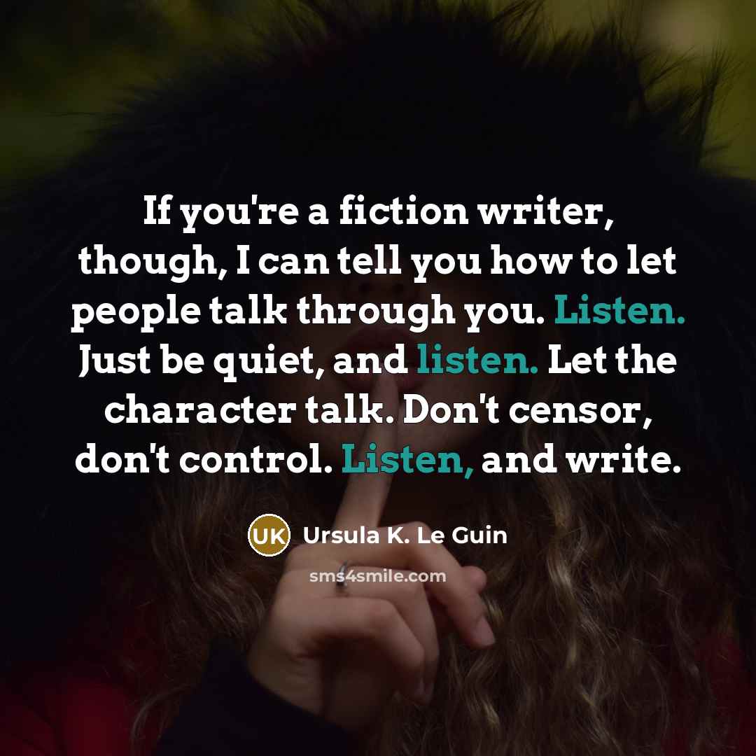 “If you're a fiction writer, though, I can tell you…” quote by Ursula K. Le Guin