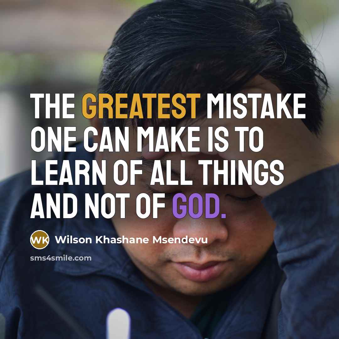 “The greatest mistake one can make is to learn of…” quote by Wilson Khashane Msendevu
