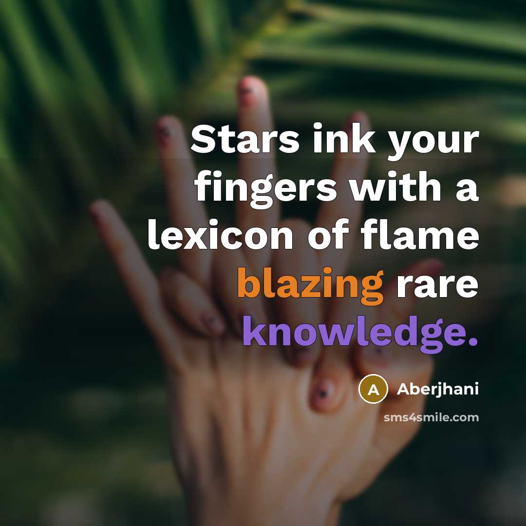 “Stars ink your fingers with a lexicon of flame blazing…” quote by Aberjhani