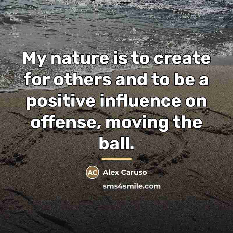 “My nature is to create for others and to be…” quote by Alex Caruso