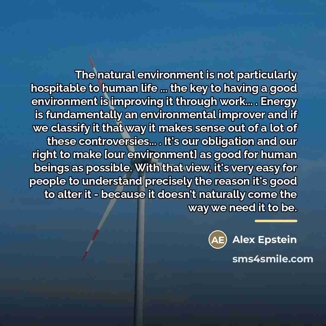 “The natural environment is not particularly hospitable to human life…” quote by Alex Epstein