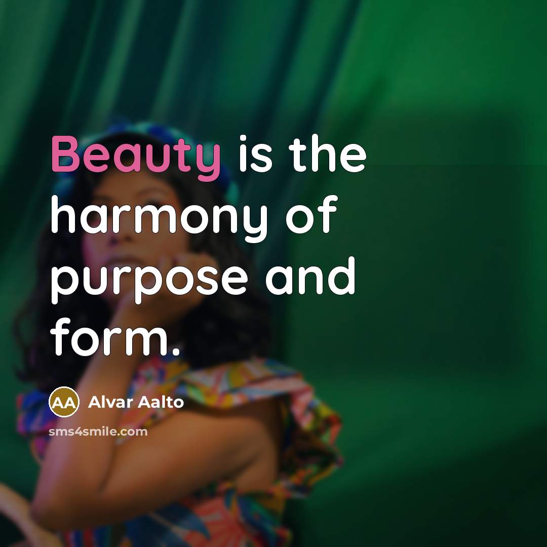 “Beauty is the harmony of purpose and form.…” quote by Alvar Aalto