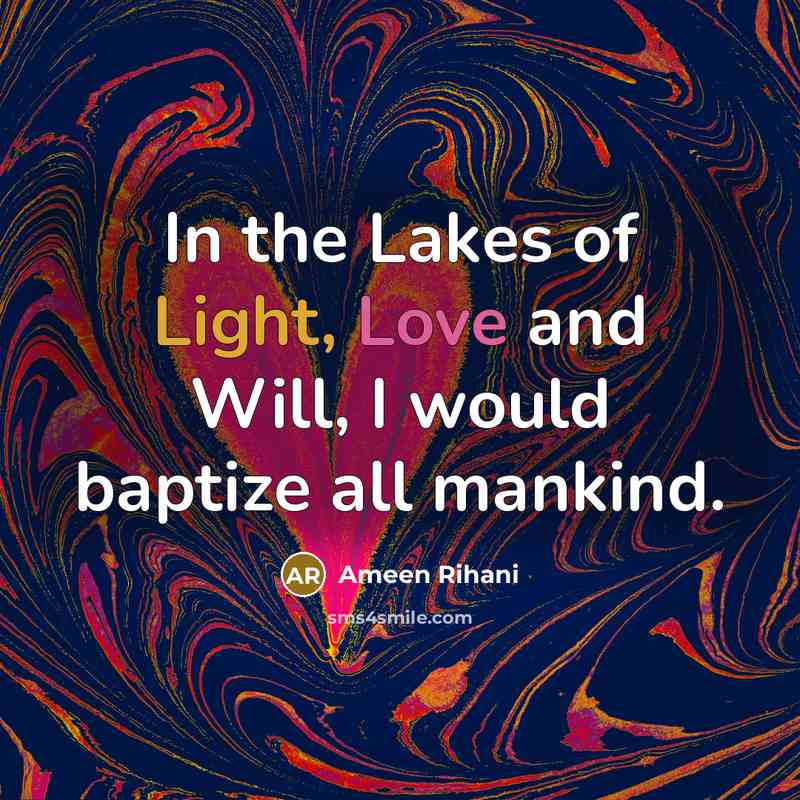 “In the Lakes of Light, Love and Will, I would…” quote by Ameen Rihani