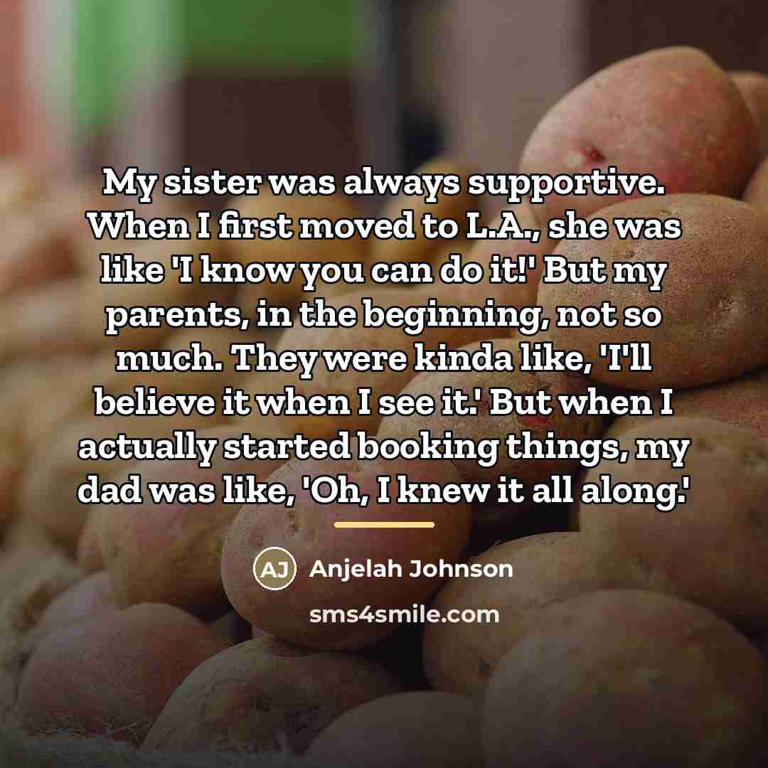 “My sister was always supportive. When I first moved to…” quote by Anjelah Johnson