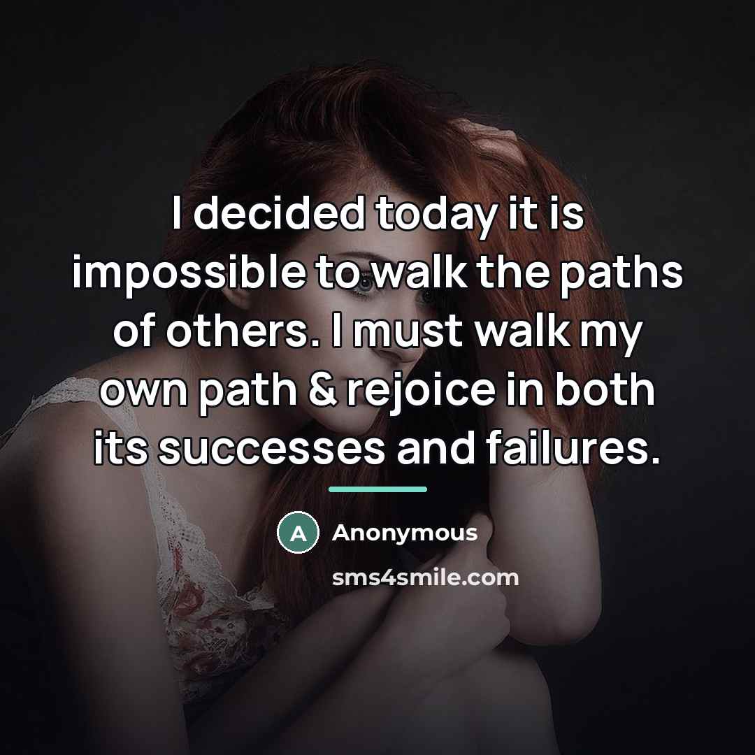 “I decided today it is impossible to walk the paths…” quote by Anonymous