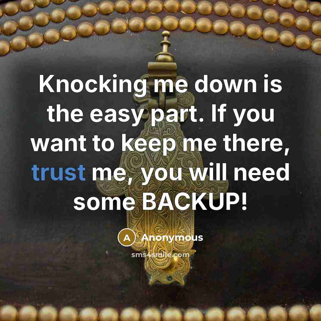 “Knocking me down is the easy part. If you want…” quote by Anonymous