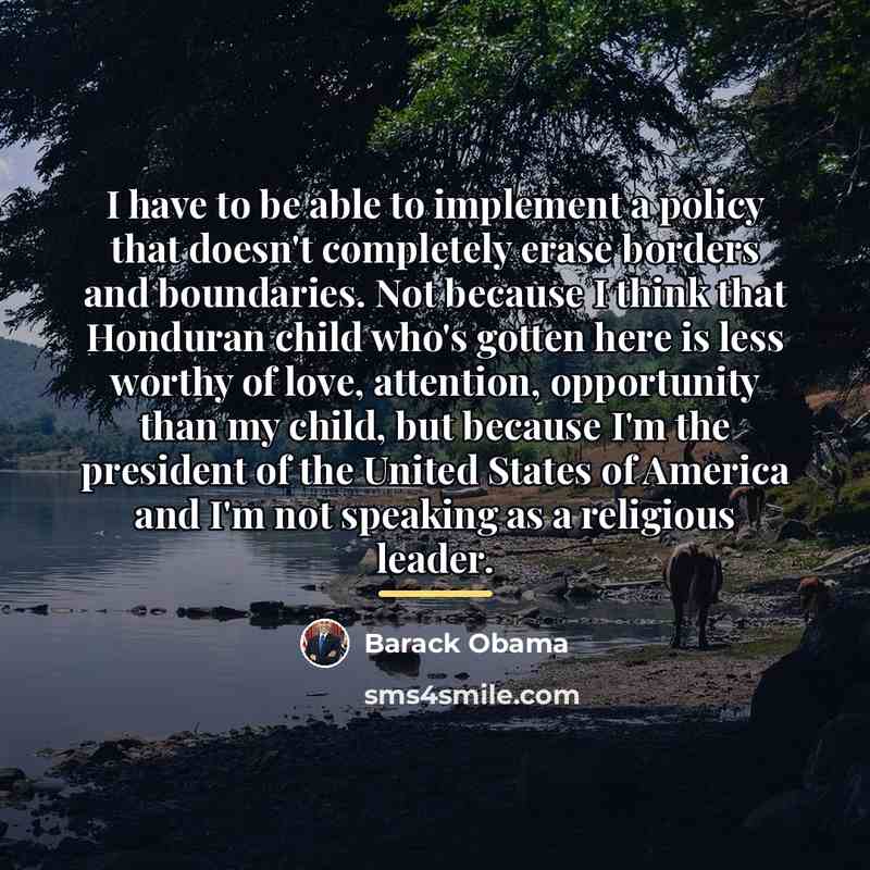 “I have to be able to implement a policy that…” quote by Barack Obama