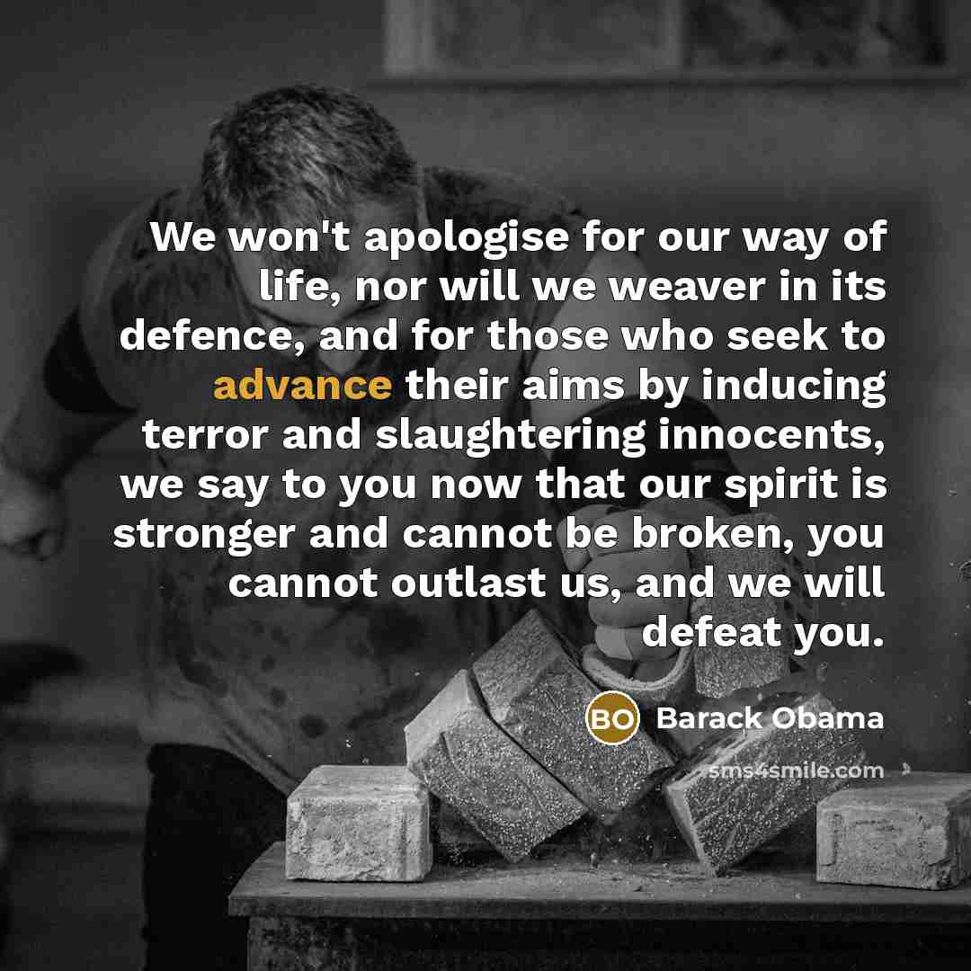 “We won't apologise for our way of life, nor will…” quote by Barack Obama