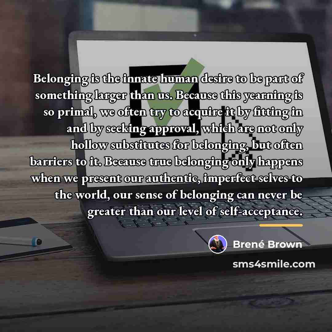 “Belonging is the innate human desire to be part of…” quote by Brené Brown