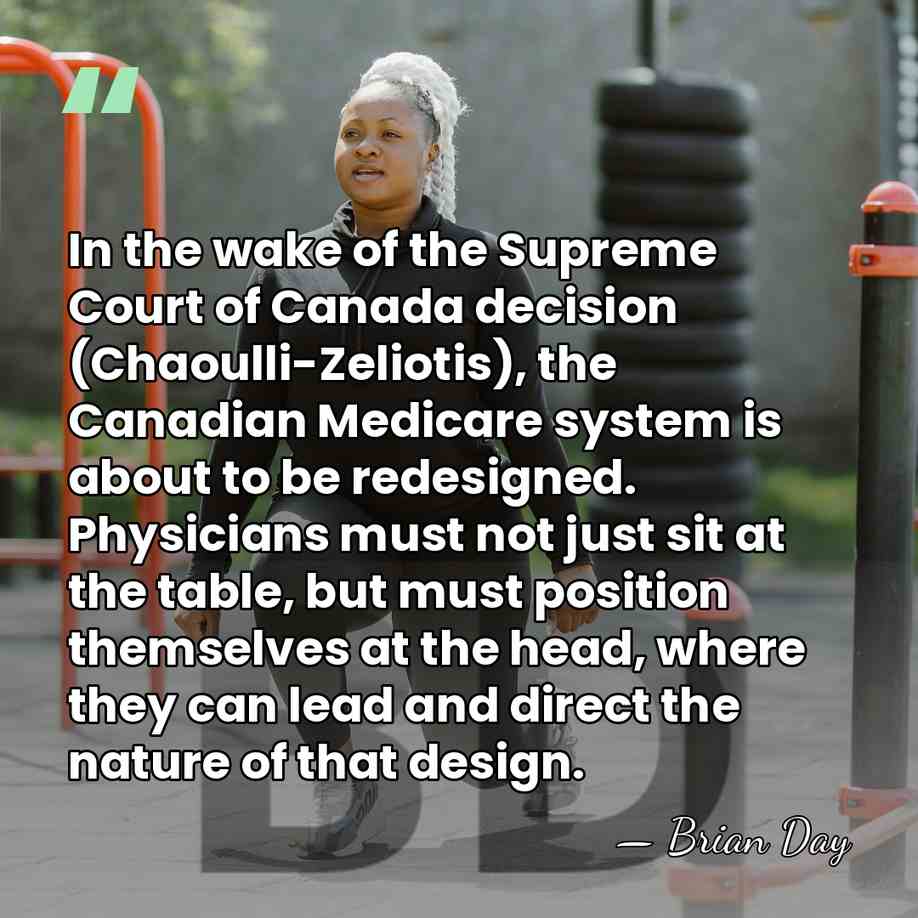 In the wake of the Supreme Court of Canada decision (Chaoulli-Zeliotis), the&hellip; - Brian Day