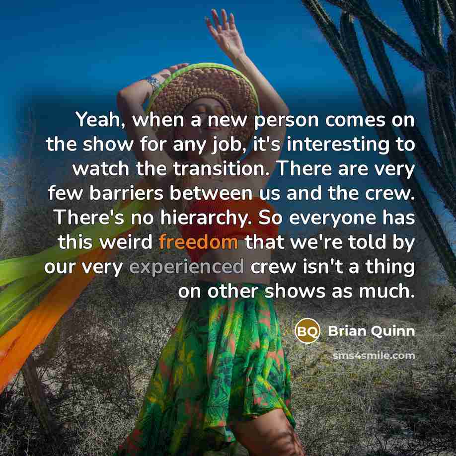 “Yeah, when a new person comes on the show for…” quote by Brian Quinn