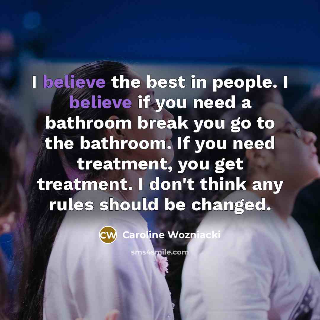 “I believe the best in people. I believe if you…” quote by Caroline Wozniacki