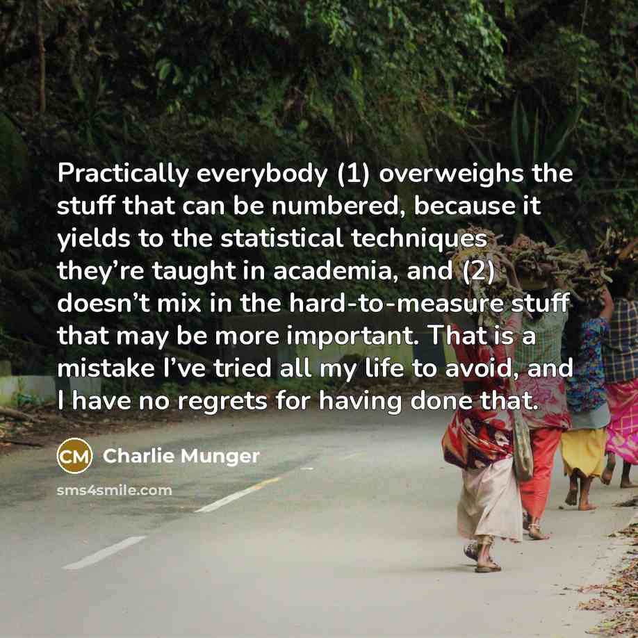 “Practically everybody (1) overweighs the stuff that can be numbered,…” quote by Charlie Munger