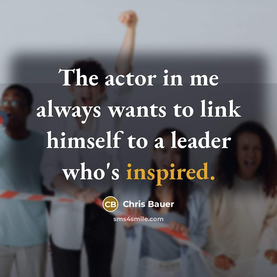 “The actor in me always wants to link himself to…” quote by Chris Bauer