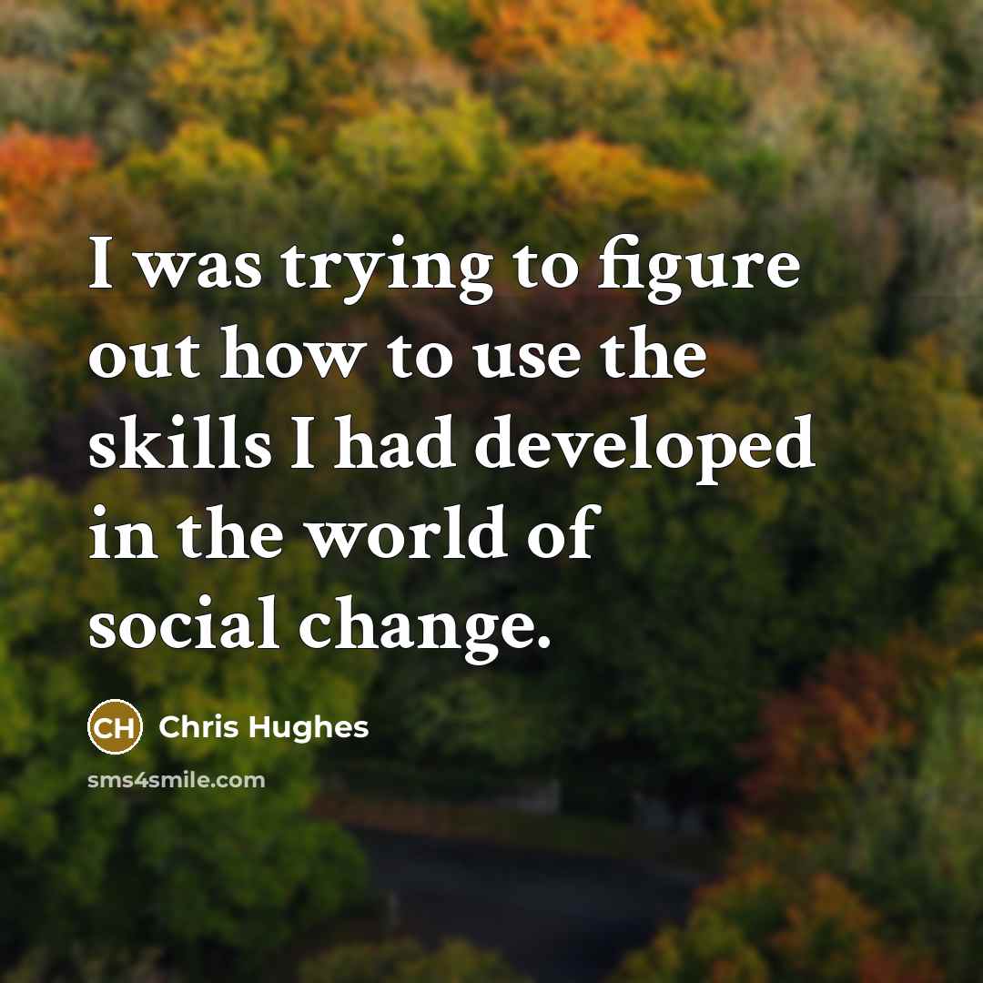 “I was trying to figure out how to use the…” quote by Chris Hughes