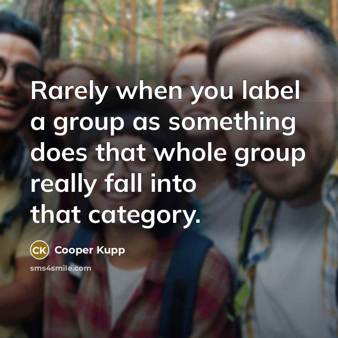 “Rarely when you label a group as something does that…” quote by Cooper Kupp