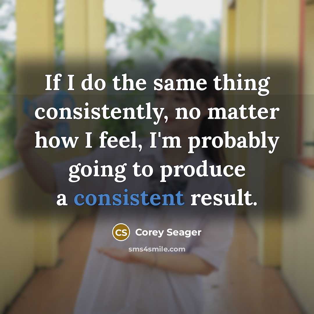 “If I do the same thing consistently, no matter how…” quote by Corey Seager