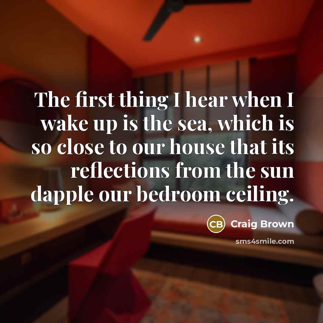 “The first thing I hear when I wake up is…” quote by Craig Brown