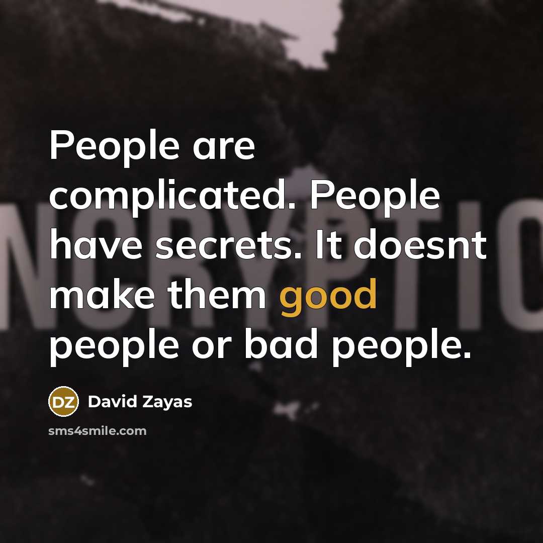 “People are complicated. People have secrets. It doesnt make them…” quote by David Zayas