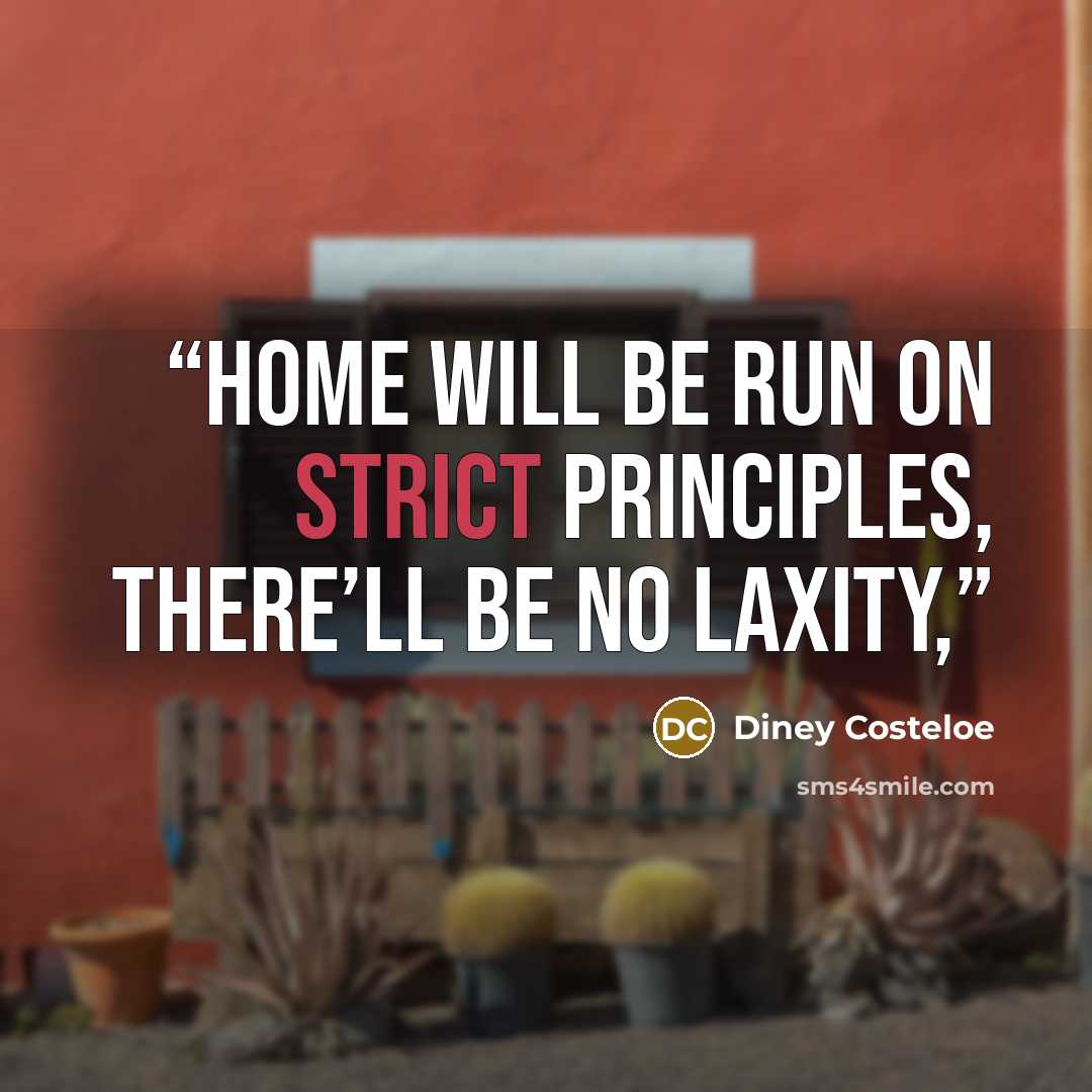 “home will be run on strict principles, there’ll be no laxity,” quote by Diney Costeloe