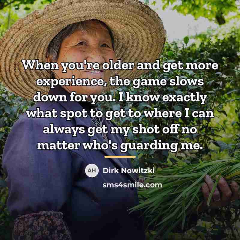 “When you're older and get more experience, the game slows…” quote by Dirk Nowitzki