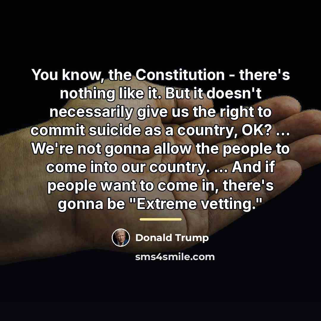 “You know, the Constitution - there's nothing like it. But…” quote by Donald Trump