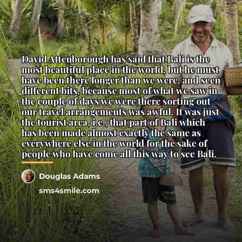 “David Attenborough has said that Bali is the most beautiful…” quote by Douglas Adams
