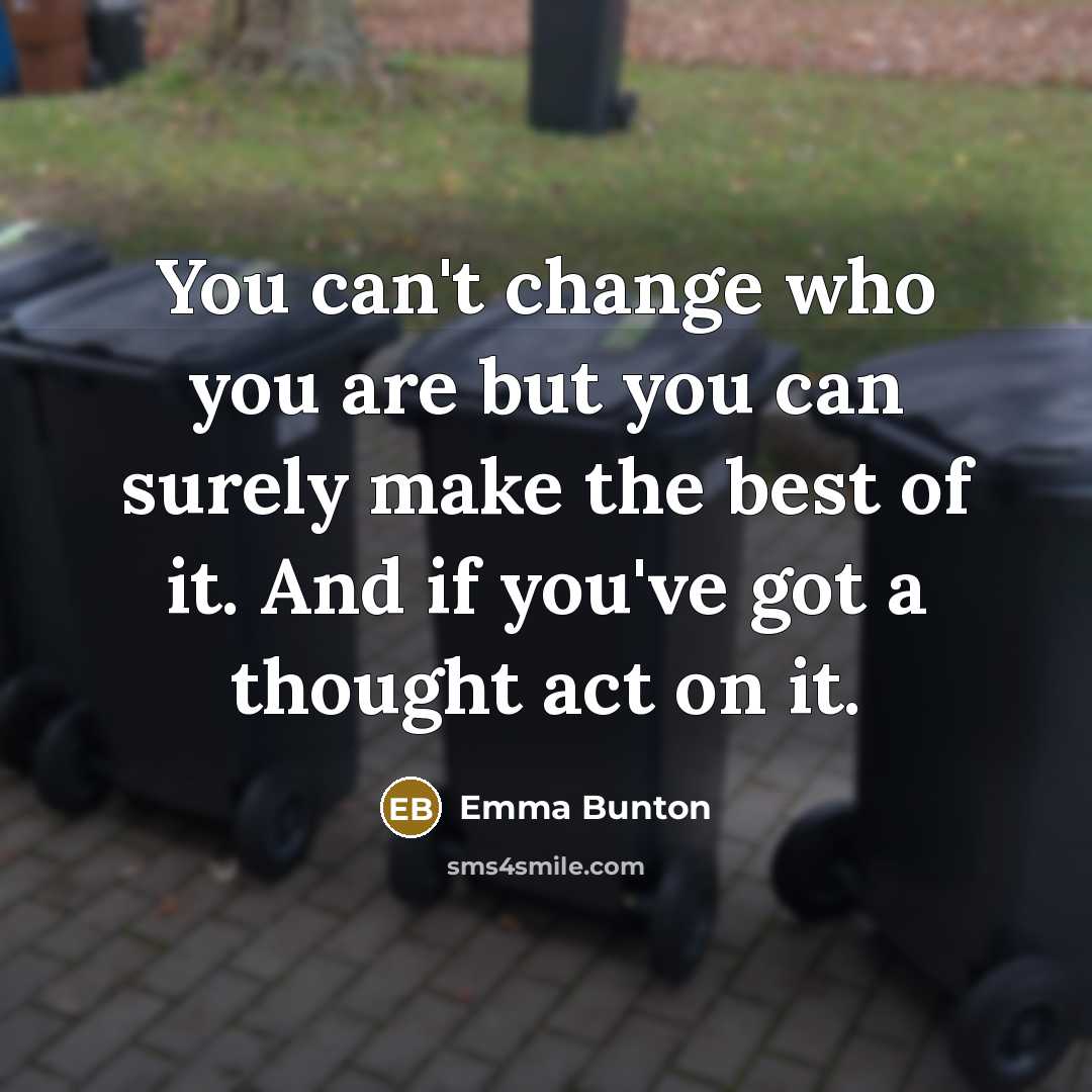 “You can't change who you are but you can surely…” quote by Emma Bunton
