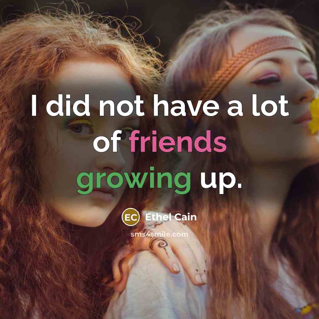 “I did not have a lot of friends growing up.…” quote by Ethel Cain