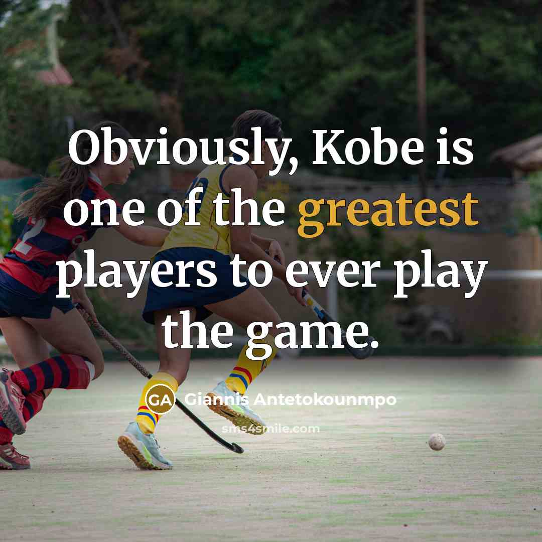 “Obviously, Kobe is one of the greatest players to ever play the game.” quote by Giannis Antetokounmpo
