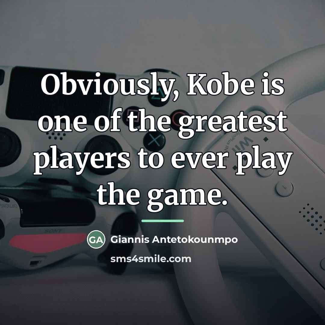 “Obviously, Kobe is one of the greatest players to ever…” quote by Giannis Antetokounmpo