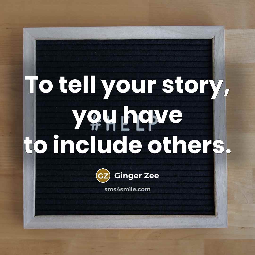“To tell your story, you have to include others.…” quote by Ginger Zee