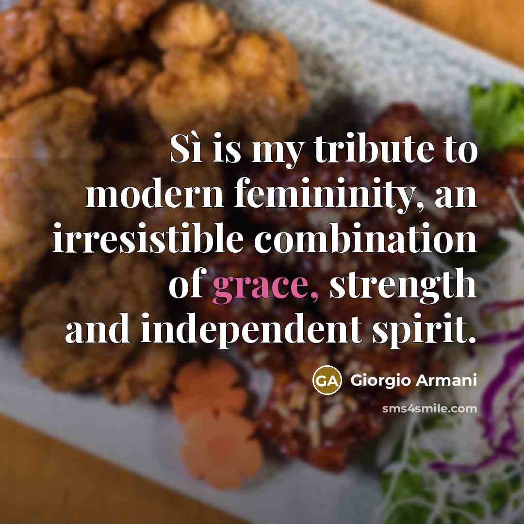 “Sì is my tribute to modern femininity, an irresistible combination…” quote by Giorgio Armani