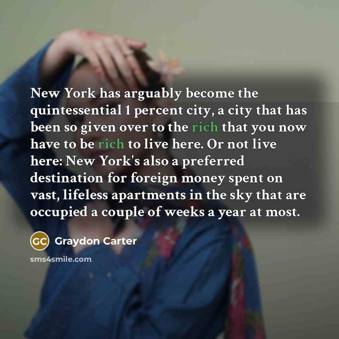“New York has arguably become the quintessential 1 percent city,…” quote by Graydon Carter