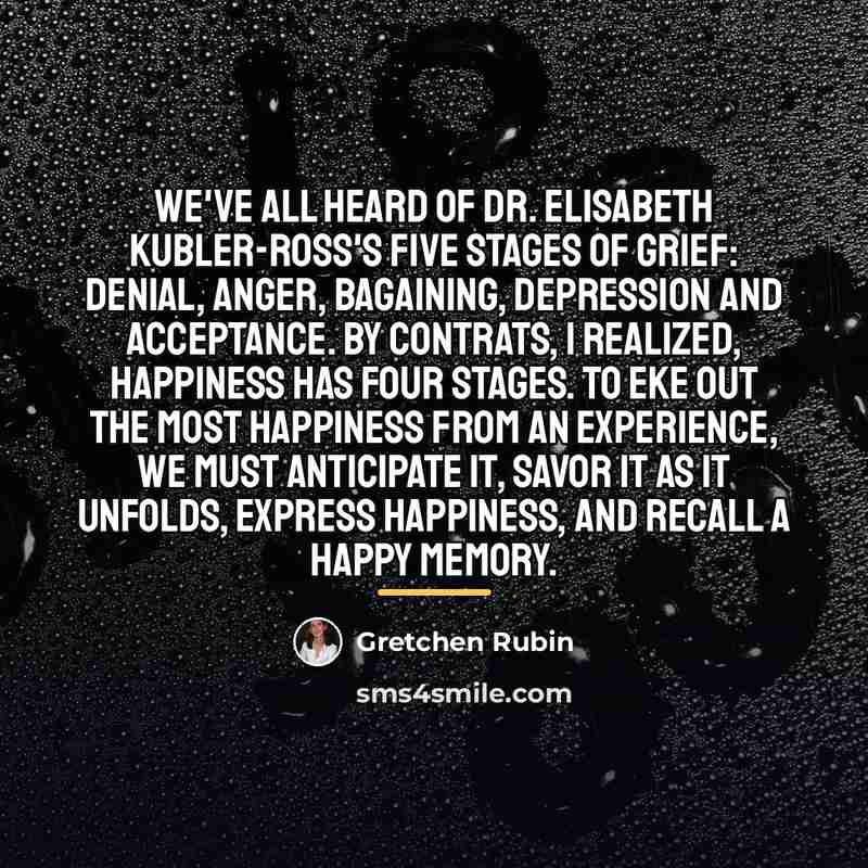 “We've all heard of Dr. Elisabeth Kubler-Ross's five stages of…” quote by Gretchen Rubin