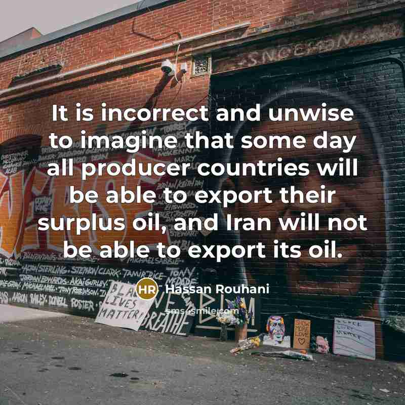 “It is incorrect and unwise to imagine that some day…” quote by Hassan Rouhani