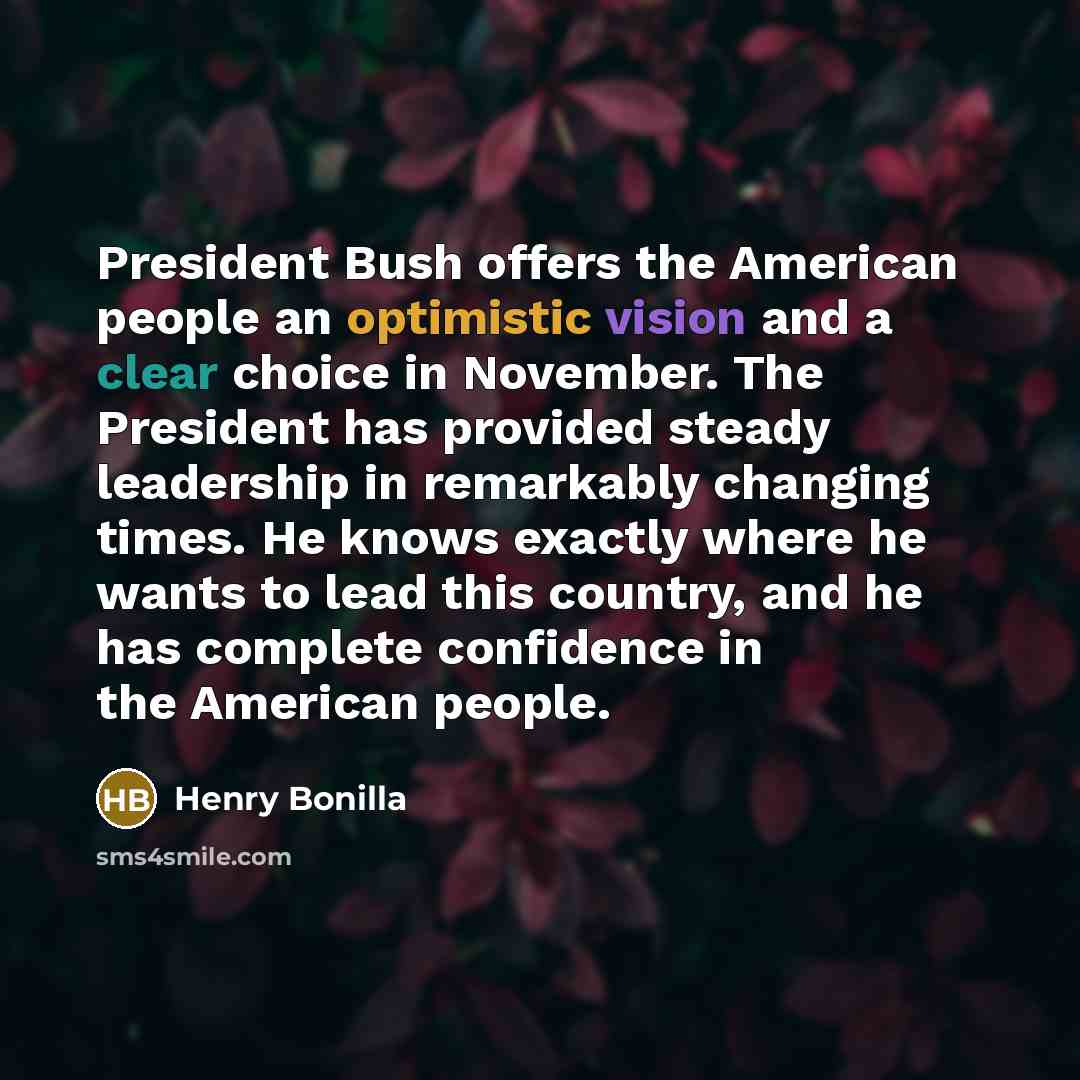 “President Bush offers the American people an optimistic vision and…” quote by Henry Bonilla
