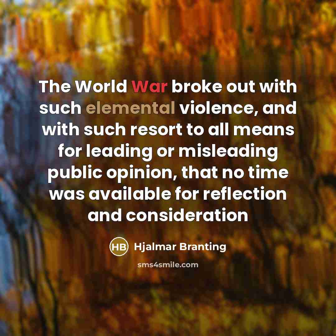 “The World War broke out with such elemental violence, and…” quote by Hjalmar Branting