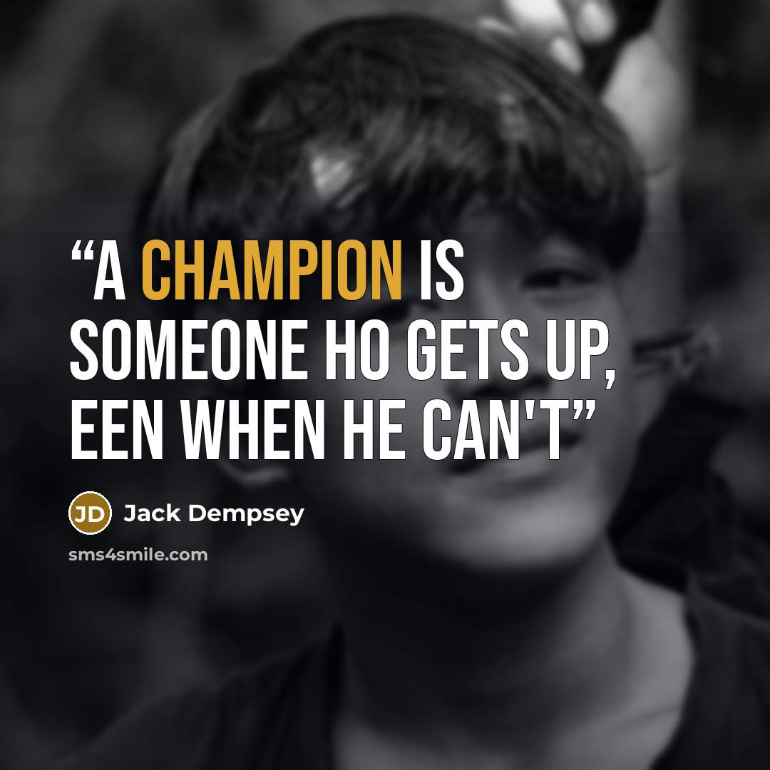 “A champion is someone ho gets up, een when he can't” quote by Jack Dempsey