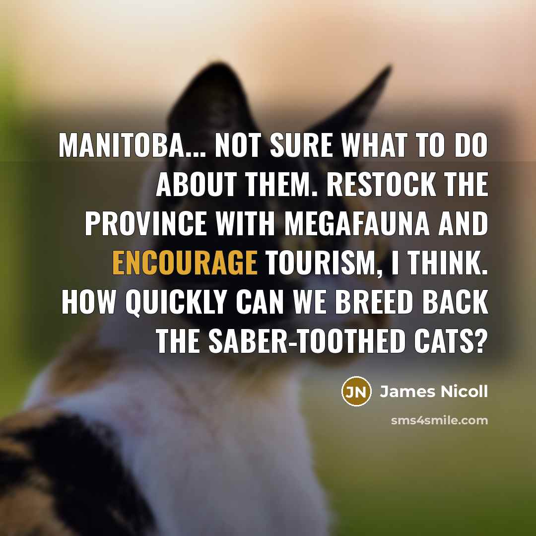 “Manitoba... Not sure what to do about them. Restock the…” quote by James Nicoll